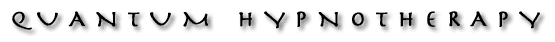 Quantum Hypnotherapy